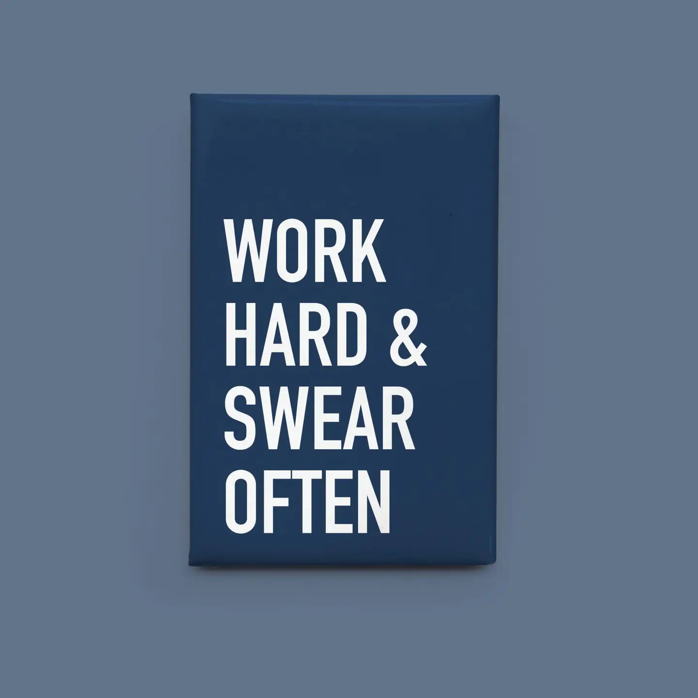 Work Hard Magnet